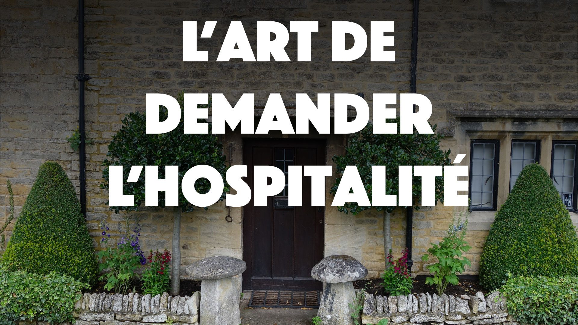 L’art de demander l’hospitalité - Comment dormir chez l’habitant ?