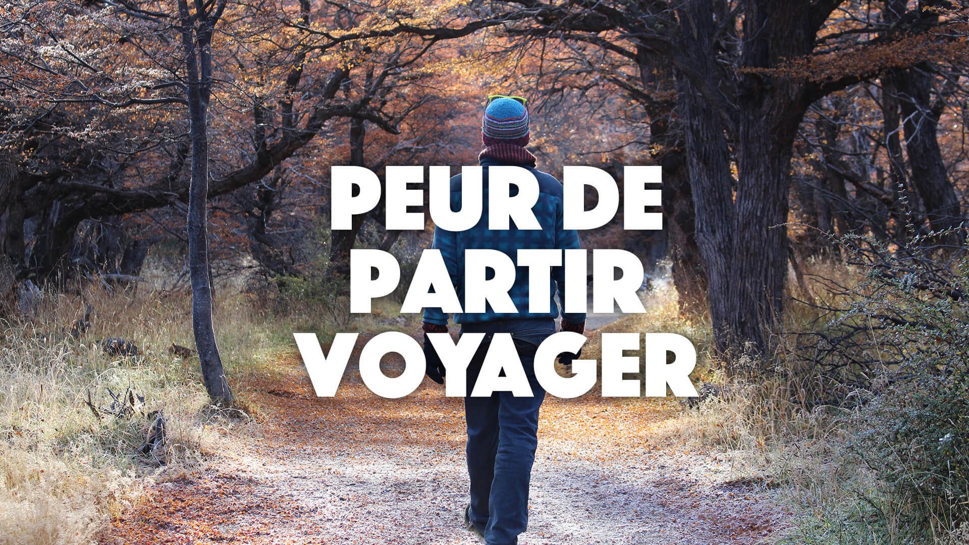 Peur de partir voyager ? Moi aussi
