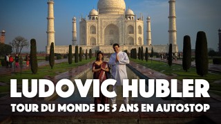 Ludovic Hubler : Tour du monde de 5 ans en autostop