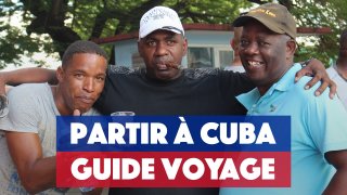 Guide partir voyager à Cuba : conseils, bons plans et itinéraire