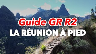 GR R2 : Guide et conseils pratiques pour traverser la Réunion à pied